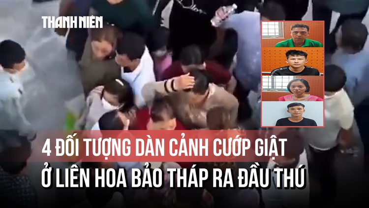 4 đối tượng dàn cảnh cướp giật ở Liên Hoa Bảo Tháp ra đầu thú