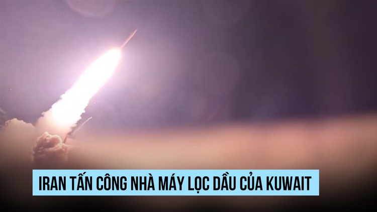 Iran tấn công nhà máy lọc dầu của Kuwait