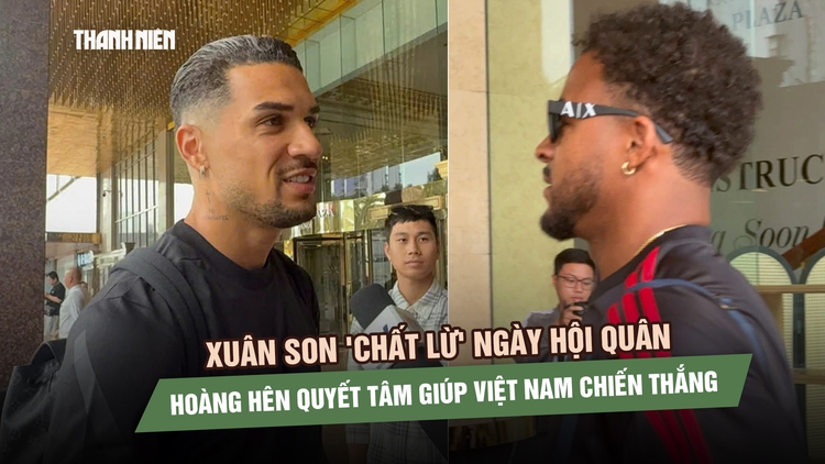 Xuân Son 'chất lừ' ngày hội quân, Hoàng Hên quyết tâm giúp Việt Nam chiến thắng