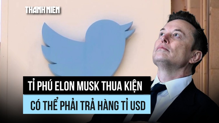 Tòa tuyên tỉ phú Musk lừa dối cổ đông Twitter, có thể phải trả hàng tỉ USD