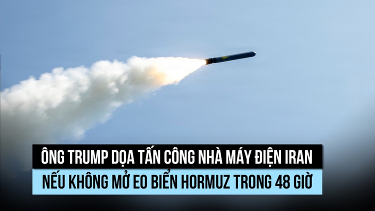 Ông Trump ra tối hậu thư đòi Iran mở eo biển Hormuz