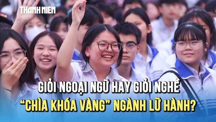 Giỏi ngoại ngữ hay giỏi nghề: Đâu là 'chìa khóa vàng' ngành lữ hành?