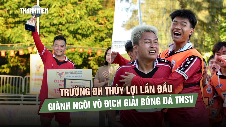Trường ĐH Thủy Lợi vô địch TNSV THACO Cup 2026 đầy cảm xúc