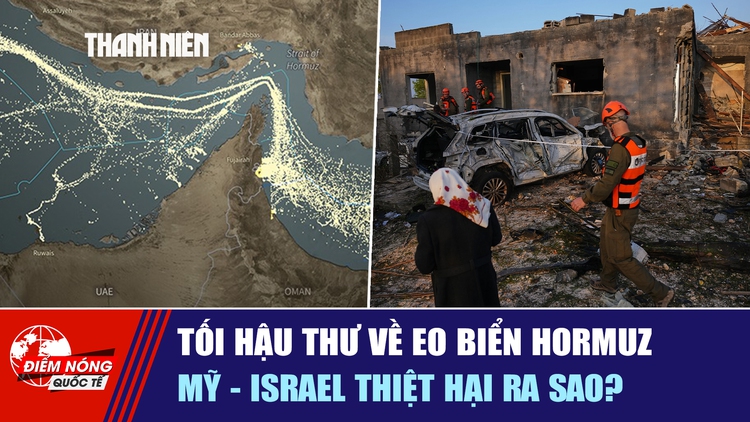 Tiêu điểm quốc tế ngày 23.3: Tối hậu thư về eo biển Hormuz | Mỹ - Israel thiệt hại ra sao?