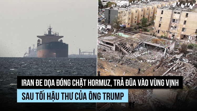 Iran dọa đóng chặt Hormuz, trả đũa vào vùng Vịnh sau tối hậu thư của ông Trump