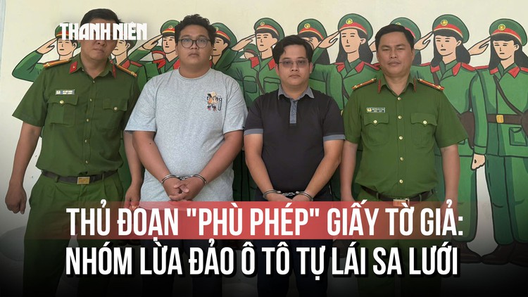 Triệt phá nhóm lừa đảo dùng giấy tờ giả 'phù phép' để chiếm đoạt ô tô tự lái