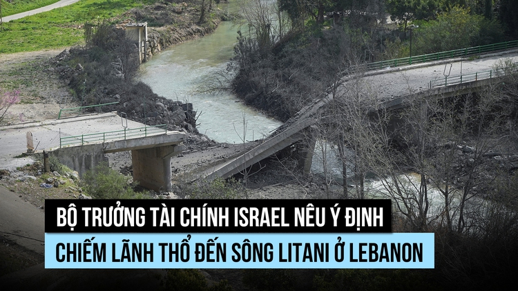 Israel phá cầu ở miền nam Lebanon, bộ trưởng hé lộ ý đồ sáp nhập lãnh thổ
