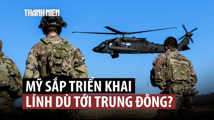 Mỹ có thể đưa đơn vị quân dù phản ứng nhanh đến Trung Đông