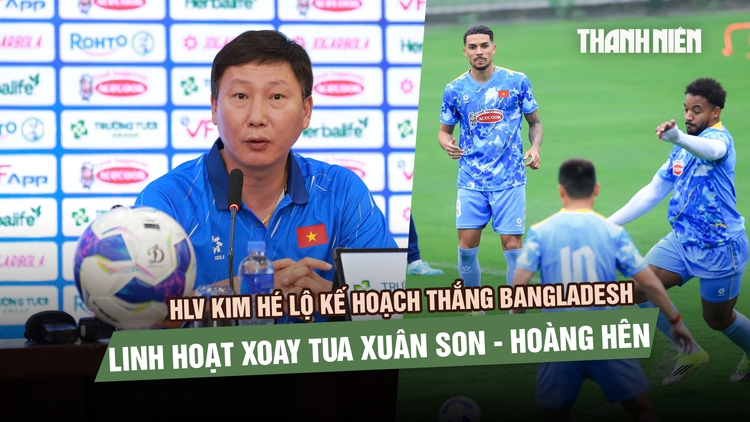 HLV Kim hé lộ kế hoạch thắng Bangladesh: Linh hoạt xoay tua Xuân Son - Hoàng Hên