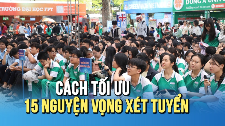 3 nhóm lựa chọn giúp thí sinh tối ưu 15 nguyện vọng xét tuyển
