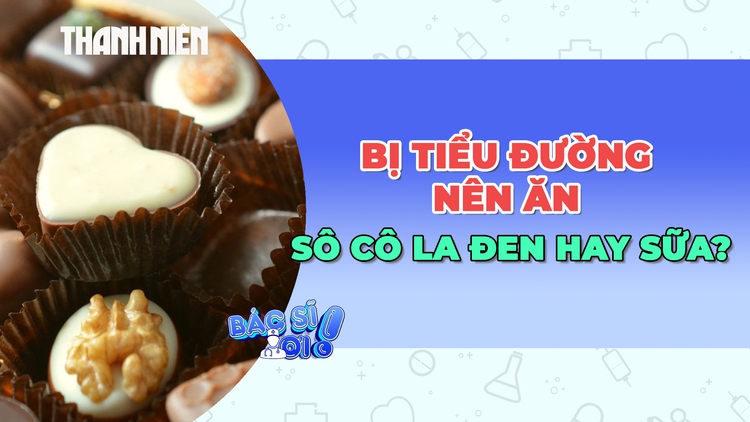 Bị tiểu đường nên ăn sô cô la đen hay sữa để tốt cho sức khỏe?