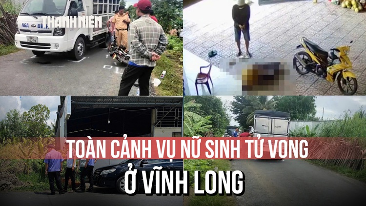 Toàn cảnh vụ nữ sinh tử vong do TNGT ở Vĩnh Long