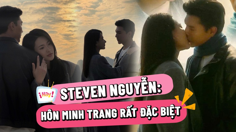 Steven Nguyễn tiết lộ cảnh hôn Minh Trang trong 'Không giới hạn'
