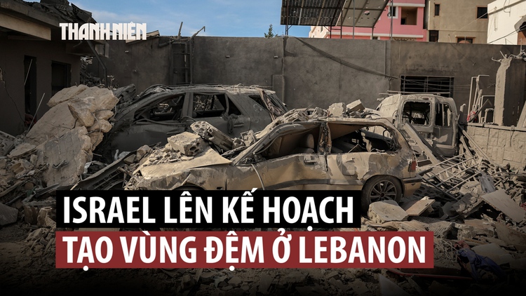 Lebanon lo sợ bị Israel chiếm đóng bằng kế hoạch ‘vùng đệm’