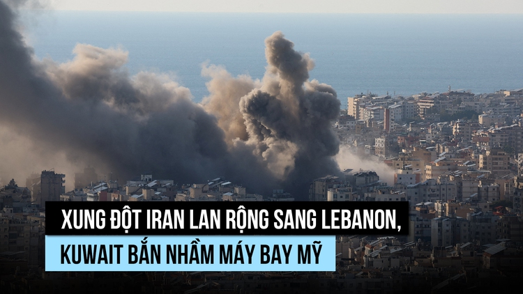 Xung đột Iran lan rộng sang Lebanon, Kuwait bắn nhầm máy bay Mỹ