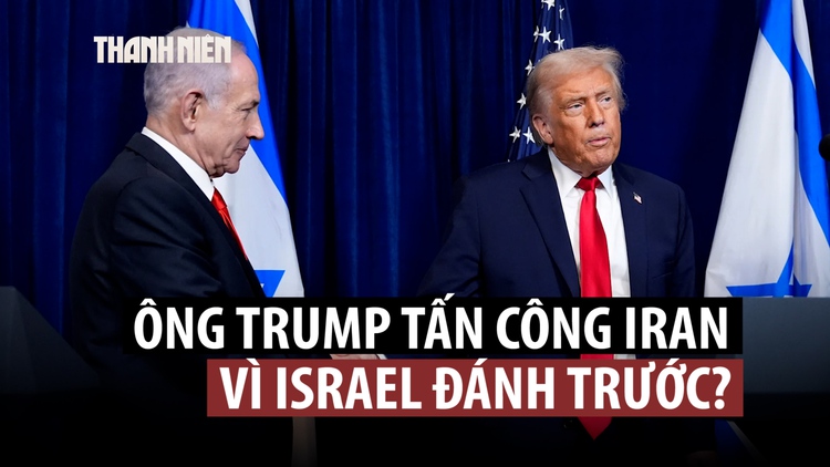 Kế hoạch của Israel buộc ông Trump phải đánh Iran