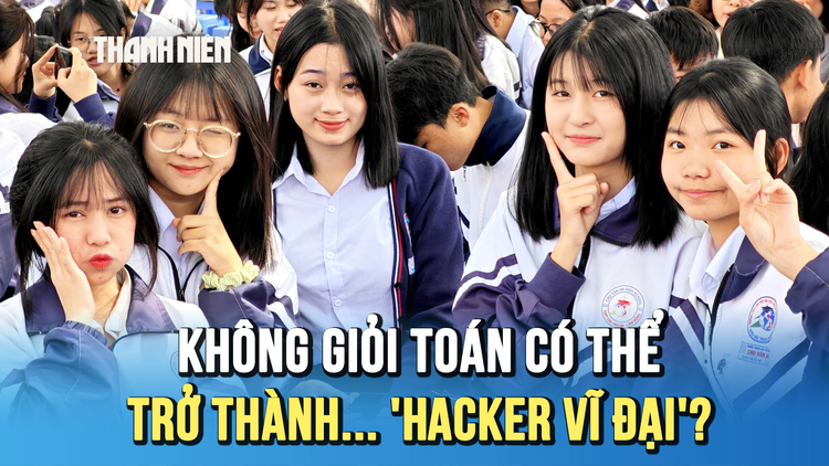 Không giỏi toán, liệu có thể trở thành... hacker vĩ đại?