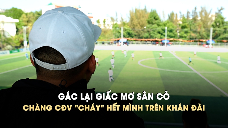 Gác lại giấc mơ sân cỏ vì chấn thương, cựu cầu thủ Trường ĐH Văn Lang 'cháy' hết mình trên khán đài