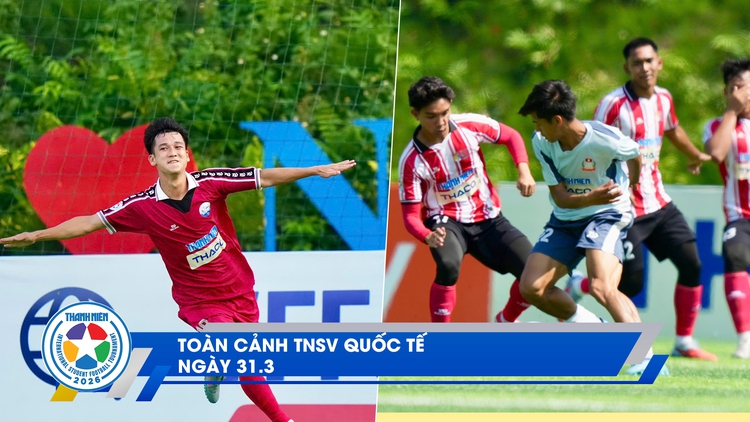 TNSV quốc tế 31.3: Tuyển thủ U.23 Lào thần tượng Pedri | Gặp 'người hùng' của Trường ĐH Thủy lợi