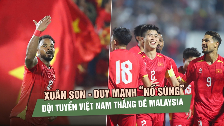 Xuân Son, Duy Mạnh rực sáng, đội tuyển Việt Nam thắng dễ Malaysia