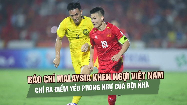 Báo chí Malaysia khen ngợi đội tuyển Việt Nam, chỉ ra điểm yếu phòng ngự của đoàn quân Cklamovski