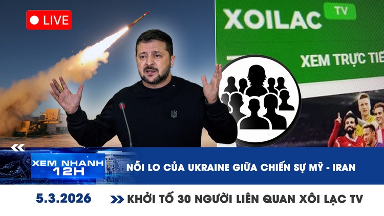 Xem nhanh 12h: Nỗi lo của Ukraine giữa chiến sự Mỹ - Iran | Khởi tố 30 người liên quan Xôi Lạc TV