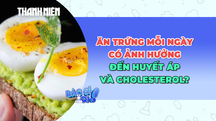 Ăn trứng mỗi ngày ảnh hưởng thế nào đến huyết áp và cholesterol?