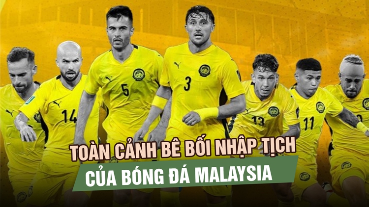 Toàn cảnh bê bối nhập tịch của Malaysia: Từ chiến thắng nhiều nghi vấn đến phán quyết của CAS