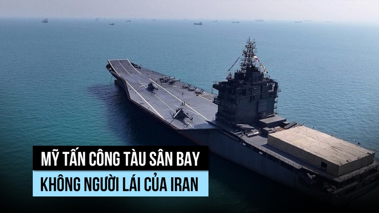 Mỹ tấn công tàu sân bay UAV, phá hủy hải quân và cơ sở tên lửa Iran