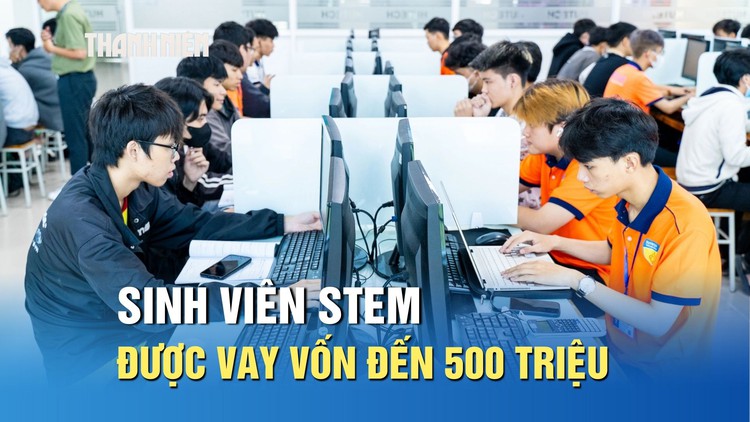 Nhân lực công nghệ khan hiếm, sinh viên STEM được vay vốn đến 500 triệu