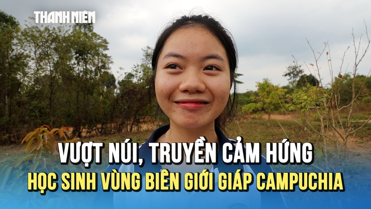 Vượt núi 'thắp lửa ước mơ' cho học sinh vùng cao tại biên giới giáp Campuchia