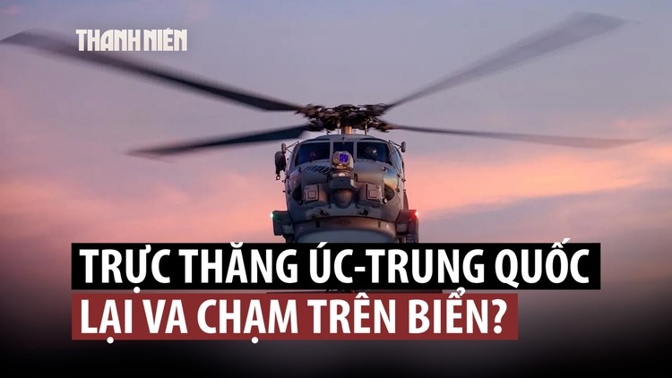 Trực thăng quân sự Úc - Trung Quốc chạm trán trên biển Hoàng Hải