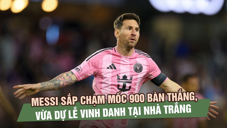 Messi sắp chạm mốc 900 bàn thắng, vừa dự lễ vinh danh tại Nhà Trắng