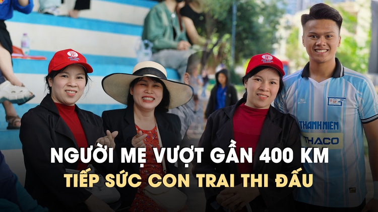 Người mẹ vượt gần 400 km đến Nha Trang cổ vũ con trai thi đấu VCK TNSV THACO Cúp 2026
