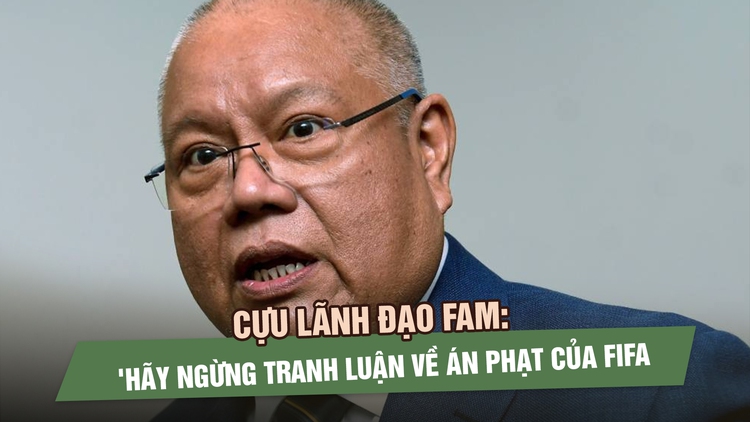 Cựu lãnh đạo FAM: 'Ngừng tranh luận về án phạt của FIFA, hãy tái thiết đi'