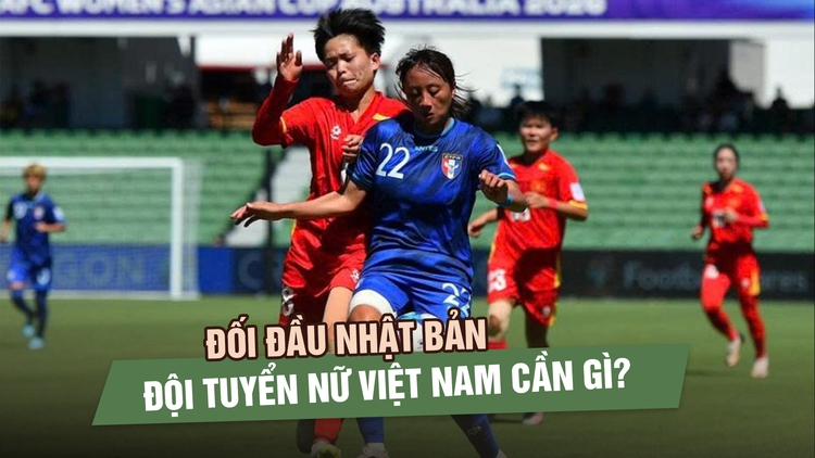Đối đầu Nhật Bản, đội tuyển nữ Việt Nam cần gì để nuôi hy vọng vào tứ kết