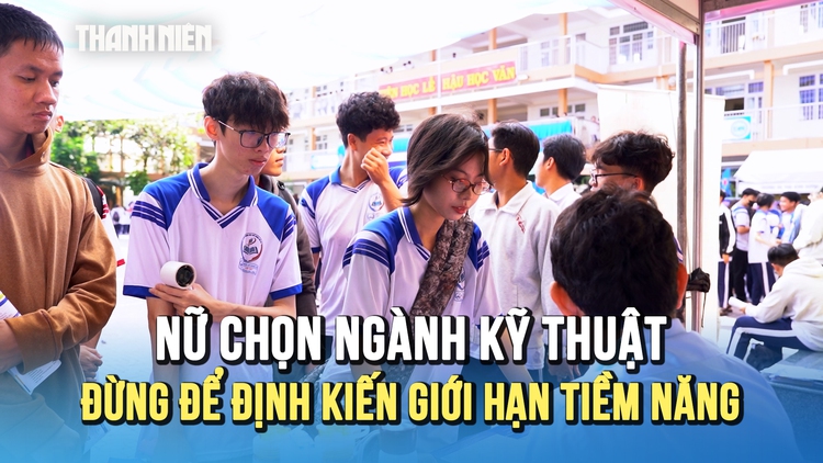 Nữ chọn ngành kỹ thuật: Đừng để định kiến giới hạn tiềm năng