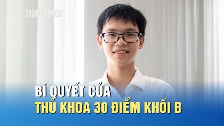 Bí quyết của thủ khoa 30 điểm khối B: Không phải lúc nào cũng học, mệt thì… ngủ