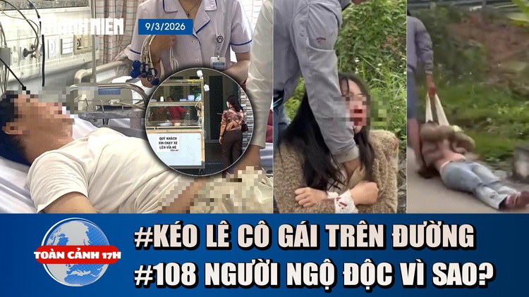 Toàn cảnh 17h: Lý do vụ cô gái bị kéo lê trên đường | ‘Thủ phạm’ vụ ngộ độc sau ăn bánh mì