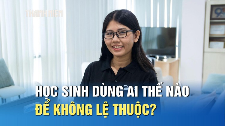 ‘AI là con dao hai lưỡi’: Học sinh dùng thế nào để không lệ thuộc?