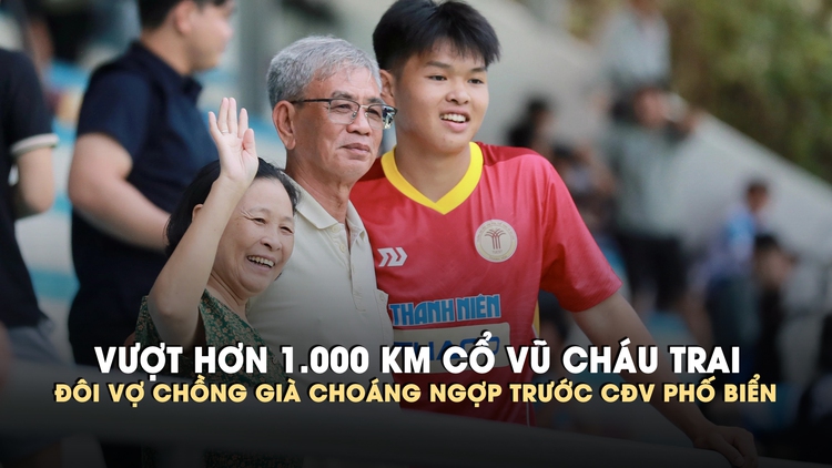 Vượt hơn 1.000 km vào Nha Trang cổ vũ cháu trai, hai vợ chồng già choáng ngợp trước CĐV phố biển