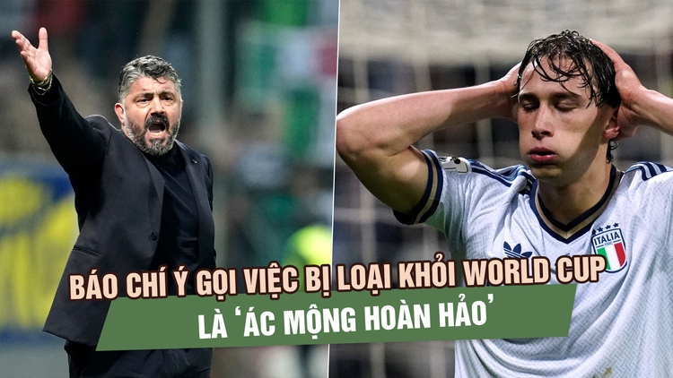 Báo chí Ý gọi việc bị loại khỏi World Cup là ‘ác mộng hoàn hảo’