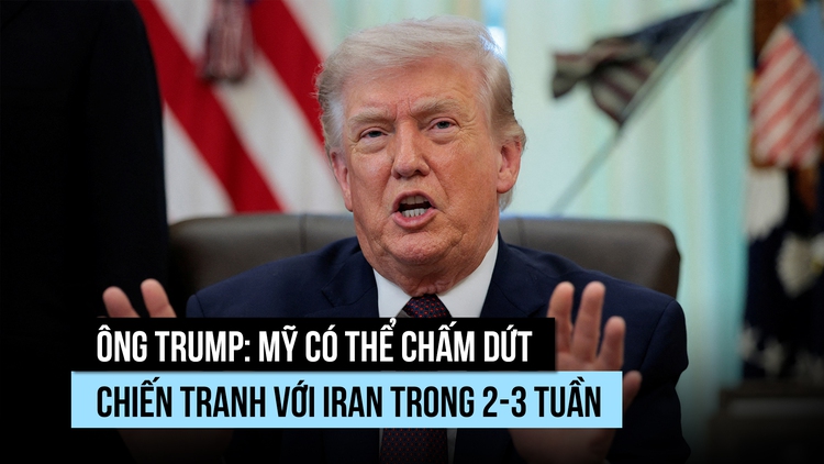 Ông Trump: Mỹ có thể chấm dứt cuộc chiến trong 2-3 tuần, không cần Iran thỏa thuận