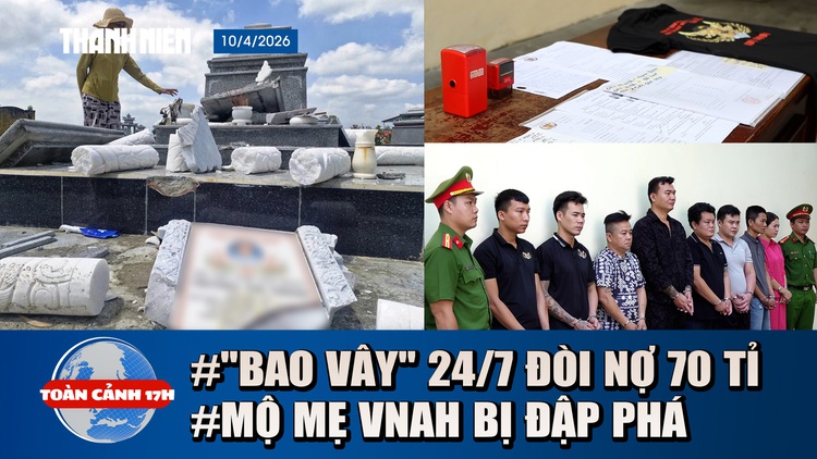 Toàn cảnh 17h: Ám ảnh nhóm xăm trổ 'bao vây' đòi nợ 70 tỉ | Mộ mẹ VNAH bị đập phá tại Đà Nẵng