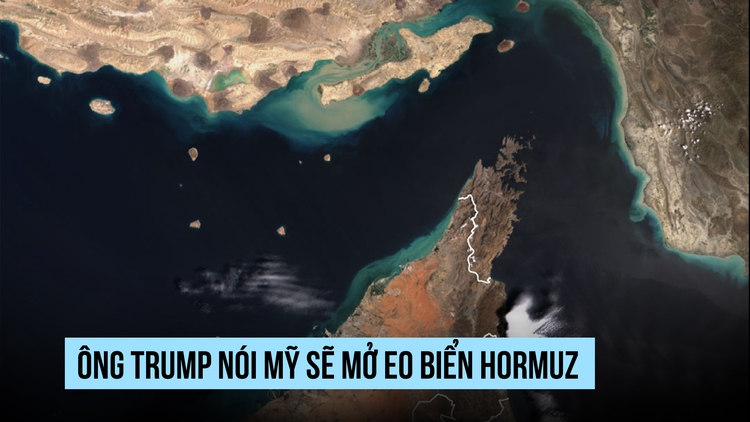 Ông Trump nói Mỹ sẽ mở eo biển Hormuz