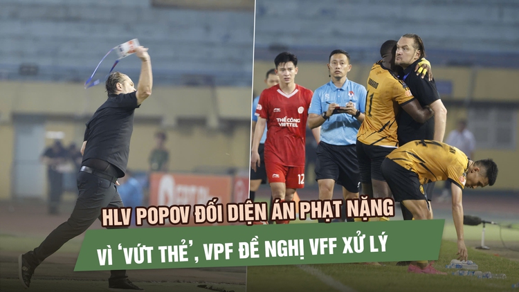 HLV Popov đối diện án phạt nặng vì ‘vứt thẻ’, VPF đề nghị VFF xử lý