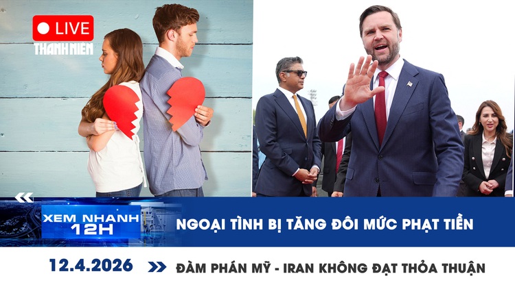 Xem nhanh 12h: Ngoại tình bị tăng đôi mức phạt tiền | Đàm phán Mỹ - Iran không đạt thỏa thuận