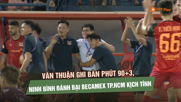 Văn Thuận ghi bàn phút 90+3, Ninh Bình đánh bại Becamex TP.HCM kịch tính