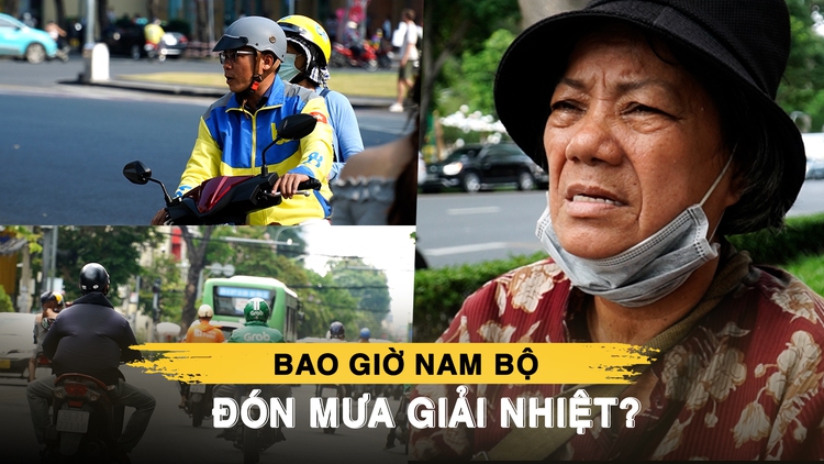 TP.HCM bớt nóng như đổ lửa: Bao giờ Nam bộ đón mưa giải nhiệt?