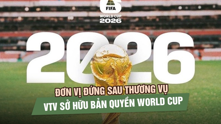 Đơn vị đứng sau thương vụ VTV sở hữu bản quyền World Cup 2026